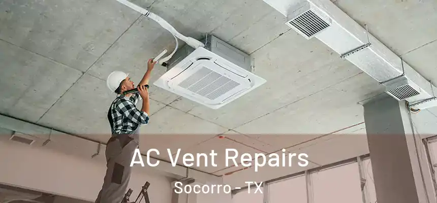AC Vent Repairs Socorro - TX