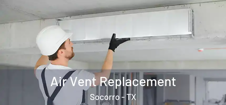 Air Vent Replacement Socorro - TX