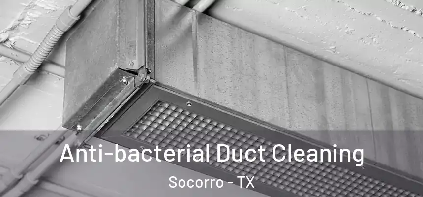  Anti-bacterial Duct Cleaning Socorro - TX