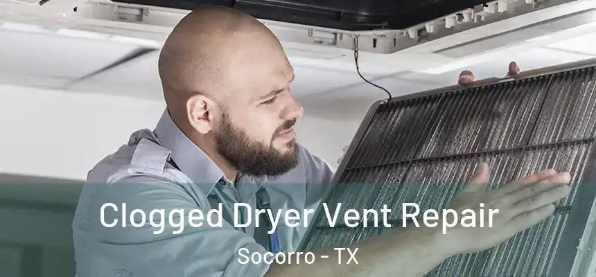 Clogged Dryer Vent Repair Socorro - TX