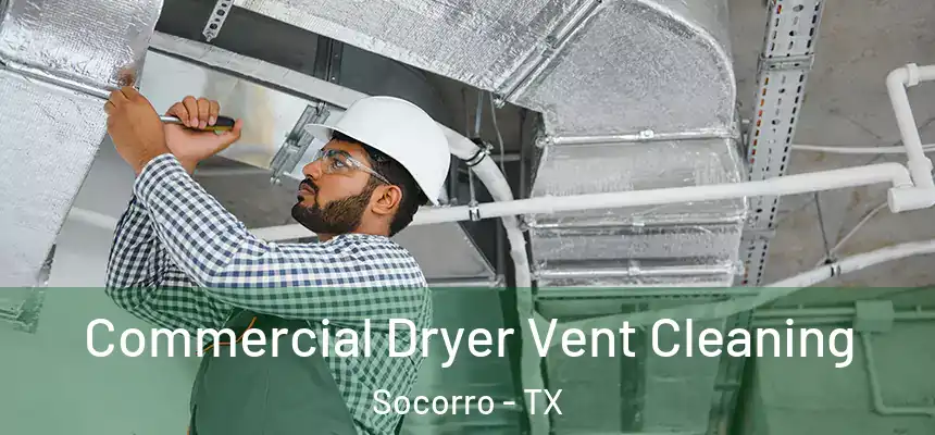 Commercial Dryer Vent Cleaning Socorro - TX
