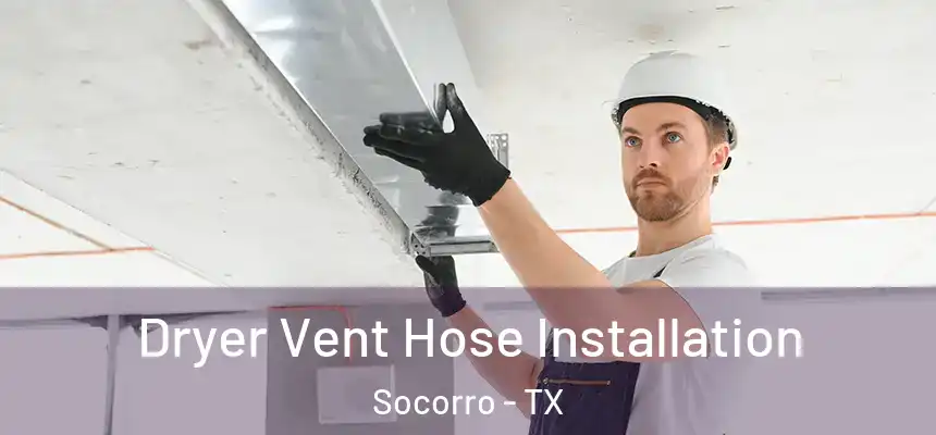Dryer Vent Hose Installation Socorro - TX