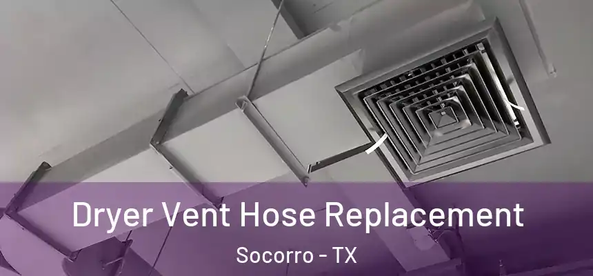 Dryer Vent Hose Replacement Socorro - TX