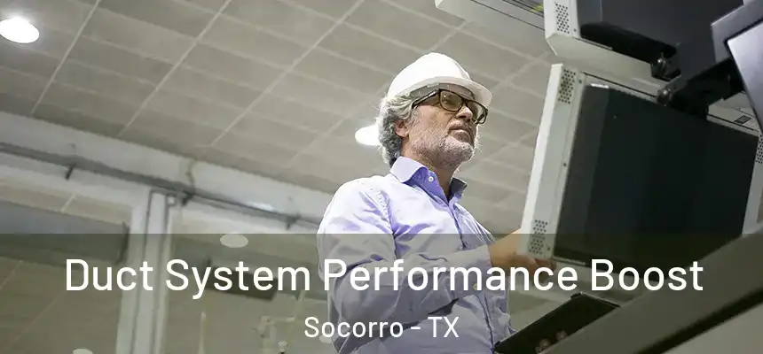 Duct System Performance Boost Socorro - TX
