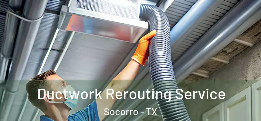 Ductwork Rerouting Service Socorro - TX