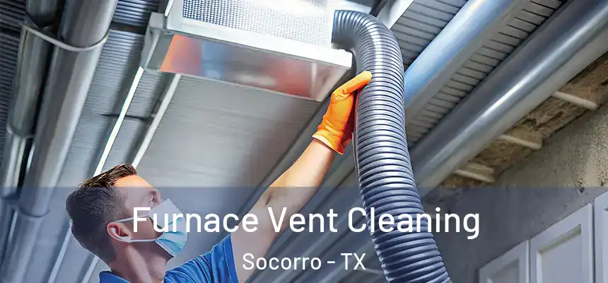 Furnace Vent Cleaning Socorro - TX
