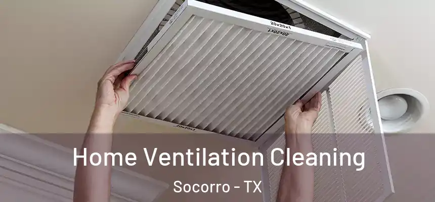 Home Ventilation Cleaning Socorro - TX