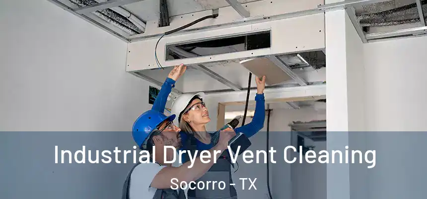Industrial Dryer Vent Cleaning Socorro - TX