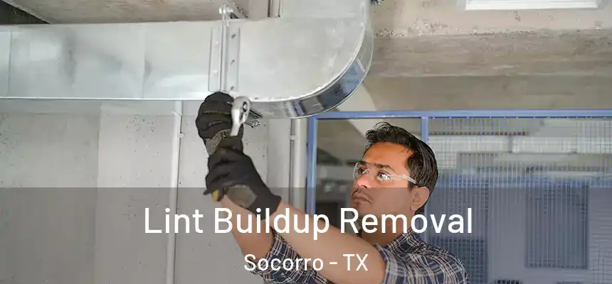 Lint Buildup Removal Socorro - TX