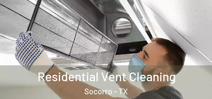 Residential Vent Cleaning Socorro - TX
