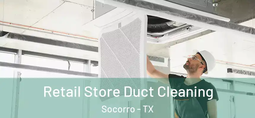  Retail Store Duct Cleaning Socorro - TX