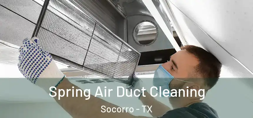 Spring Air Duct Cleaning Socorro - TX