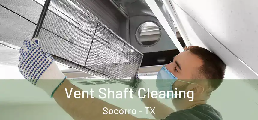 Vent Shaft Cleaning Socorro - TX